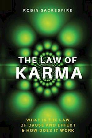 The Law of Karma: What is the Law of Cause and Effect and How Does It Work