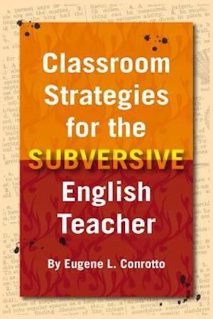 Classroom Strategies for the Subversive English Teacher