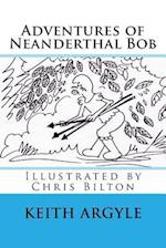 Adventures of Neanderthal Bob Book 3