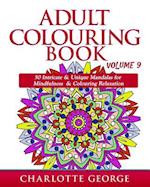 Adult Colouring Book - Volume 9: 50 Unique & Intricate Mandalas for Mindfulness & Colouring Relaxation 
