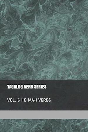 Tagalog Verb Series - Vol. 5 I & Ma-I Verbs