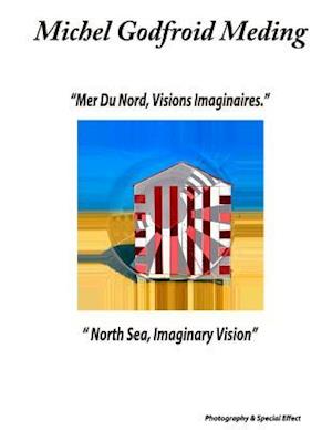 North Sea, Imaginary Vision: Mer Du Nord, Visions Imaginaires