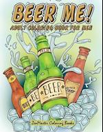 Beer Me! Adult Coloring Book For Men