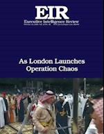 As London Launches Operation Chaos