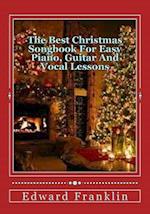 The Best Christmas Songbook for Easy Piano, Guitar and Vocal Lessons