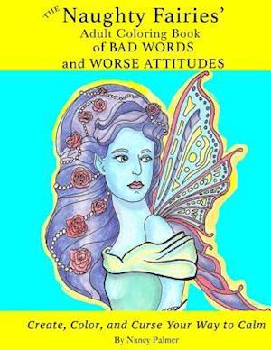 The Naughty Fairies' Adult Coloring Book of Bad Words and Worse Attitudes