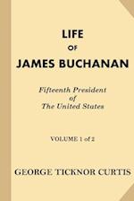Life of James Buchanan, Fifteenth President of the United States [Volume 1 of 2]