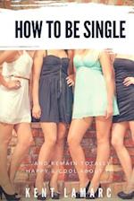 How to Be Single