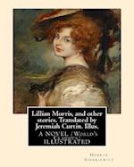 Lillian Morris, and Other Stories. Translated by Jeremiah Curtin. Illus.