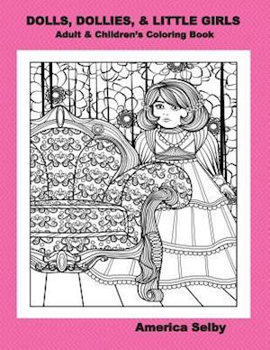 Dolls, Dollies, & Little Girls Adult & Children's Coloring Book
