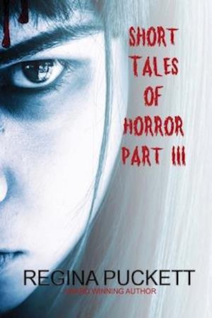 Short Tales of Horror Part III