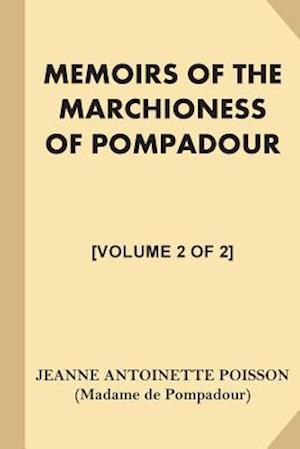 Memoirs of the Marchioness of Pompadour [Volume 2 of 2]