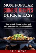 Most Popular Chinese Recipes Quick & Easy: How to cook Chinese recipes and save on restaurant and takeout bills! 