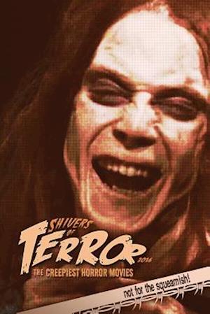 Shivers of Terror: The Creepiest Horror Movies (2016)