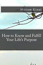 How to Know and Fulfill Your Life's Purpose