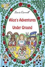 Alice's Adventures Under Ground