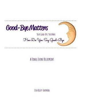 Good-Bye Matters. Your Good-Bye. Your Way.