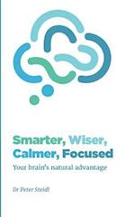 Smarter, Wiser, Calmer, Focused