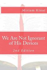 We Are Not Ignorant of His Devices