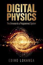 Digital Physics: The Universe Is a Programmed System 