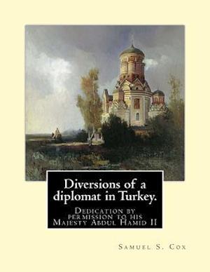 Diversions of a Diplomat in Turkey. by