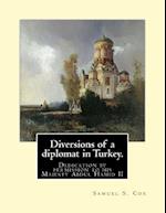 Diversions of a Diplomat in Turkey. by