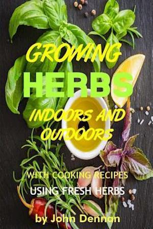 Growing Herbs Indoors and Outdoors
