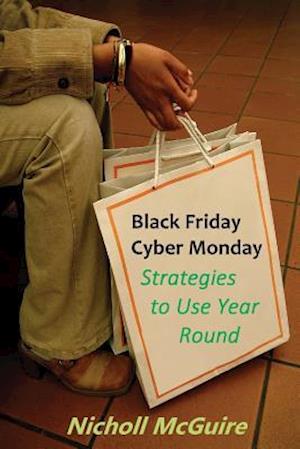 Black Friday, Cyber Monday Strategies to Use Year Round