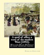 A spoil of office; a story of the modern West (1892). By