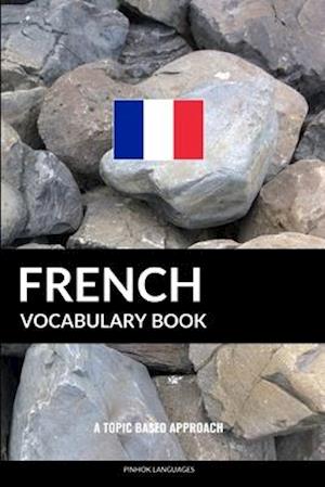 French Vocabulary Book: A Topic Based Approach