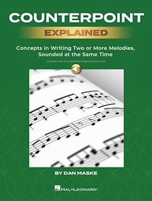 Counterpoint Explained - Concepts in Writing Two or More Melodies, Sounded at the Same Time by Dan Maske (Book with Onlin Audio of Counterpoint Analys