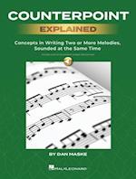 Counterpoint Explained - Concepts in Writing Two or More Melodies, Sounded at the Same Time by Dan Maske (Book with Onlin Audio of Counterpoint Analys