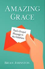 Amazing Grace! Paul's Gospel Message to the Galatians