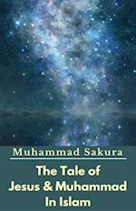 Tale of Jesus & Muhammad In Islam