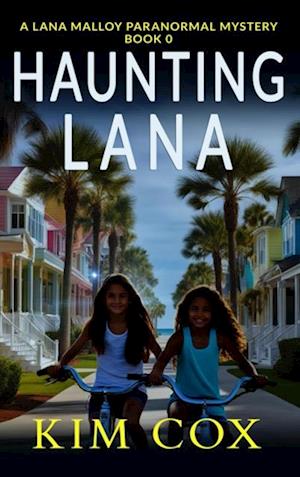 Haunting Lana: The Beginning