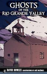 Ghosts of the Rio Grande Valley