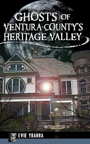 Ghosts of Ventura County's Heritage Valley