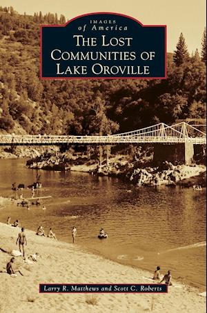 The Lost Communities of Lake Oroville