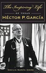 The Inspiring Life of Texan Hector P. Garcia