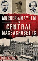 Murder & Mayhem in Central Massachusetts
