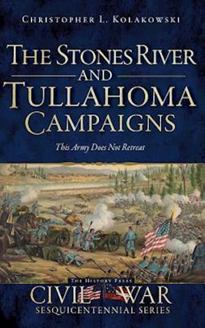 The Stones River and Tullahoma Campaigns
