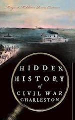 Hidden History of Civil War Charleston