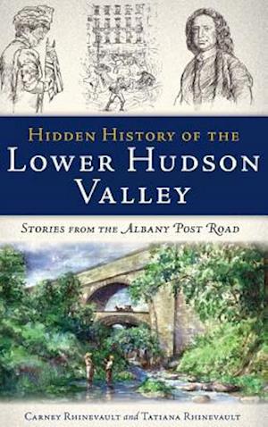 Hidden History of the Lower Hudson Valley