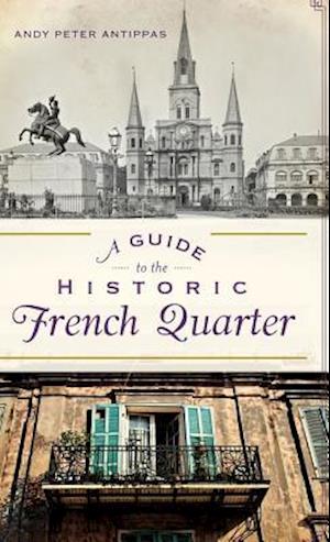 A Guide to the Historic French Quarter