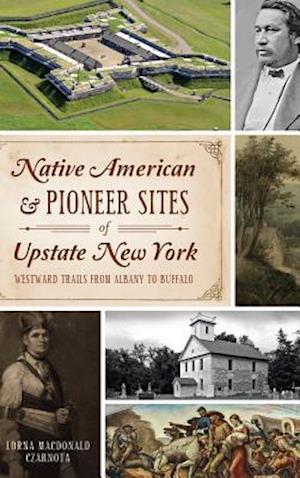 Native American & Pioneer Sites of Upstate New York