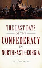 The Last Days of the Confederacy in Northeast Georgia