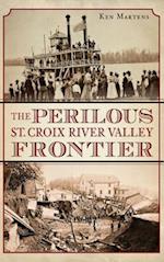 The Perilous St. Croix River Valley Frontier