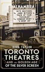 Toronto Theatres and the Golden Age of the Silver Screen