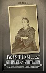 Boston in the Golden Age of Spiritualism