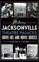 Historic Jacksonville Theatre Palaces, Drive-Ins and Movie Houses